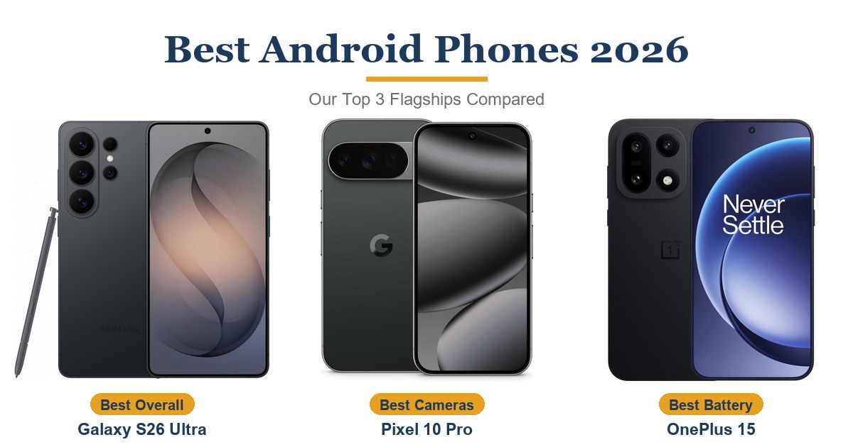 Best Android Smartphones 2026: Our Top 3 Flagships