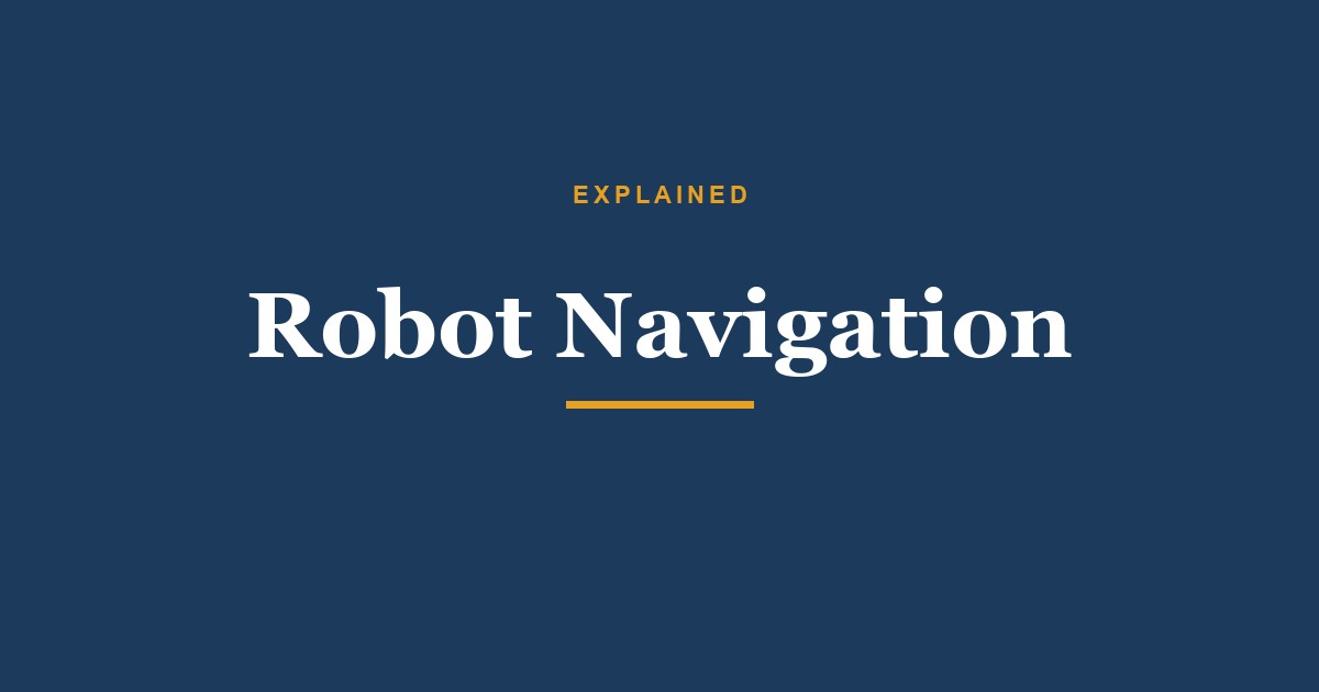 Explained: Robot Navigation